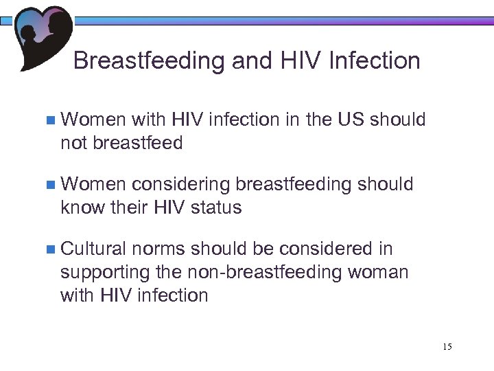 Breastfeeding and HIV Infection n Women with HIV infection in the US should not