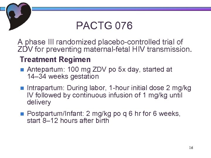 PACTG 076 A phase III randomized placebo-controlled trial of ZDV for preventing maternal-fetal HIV