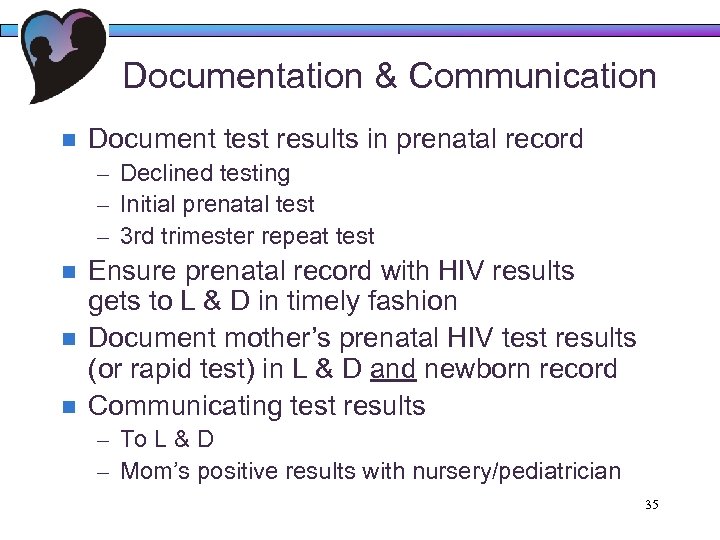 Documentation & Communication n Document test results in prenatal record – Declined testing –