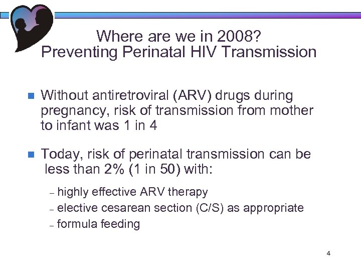 Where are we in 2008? Preventing Perinatal HIV Transmission n Without antiretroviral (ARV) drugs