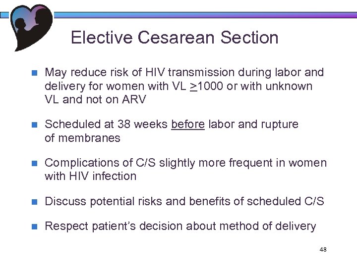 Elective Cesarean Section n May reduce risk of HIV transmission during labor and delivery