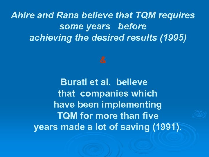 Ahire and Rana believe that TQM requires some years before achieving the desired results