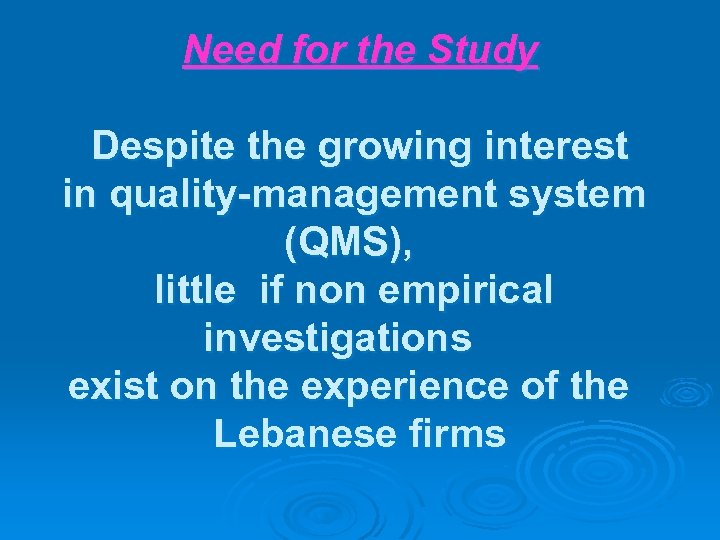 Need for the Study Despite the growing interest in quality-management system (QMS), little if