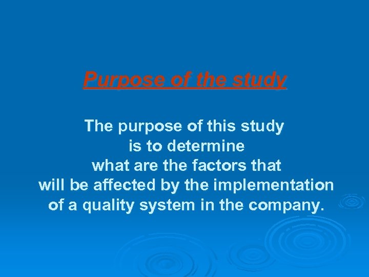 Purpose of the study The purpose of this study is to determine what are