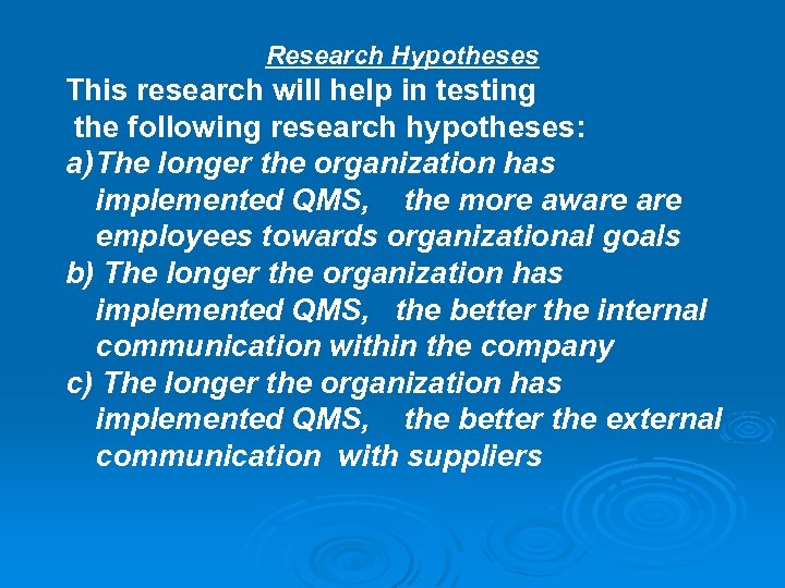 Research Hypotheses This research will help in testing the following research hypotheses: a) The