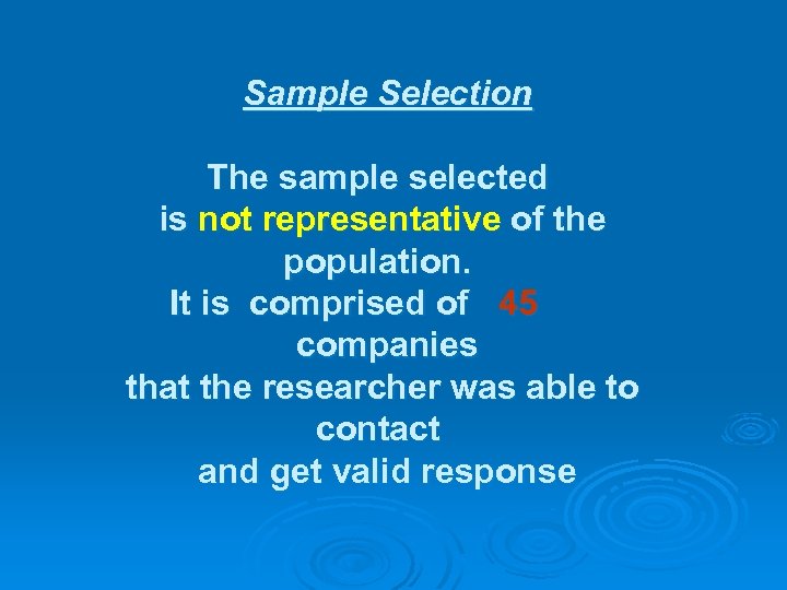 Sample Selection The sample selected is not representative of the population. It is comprised