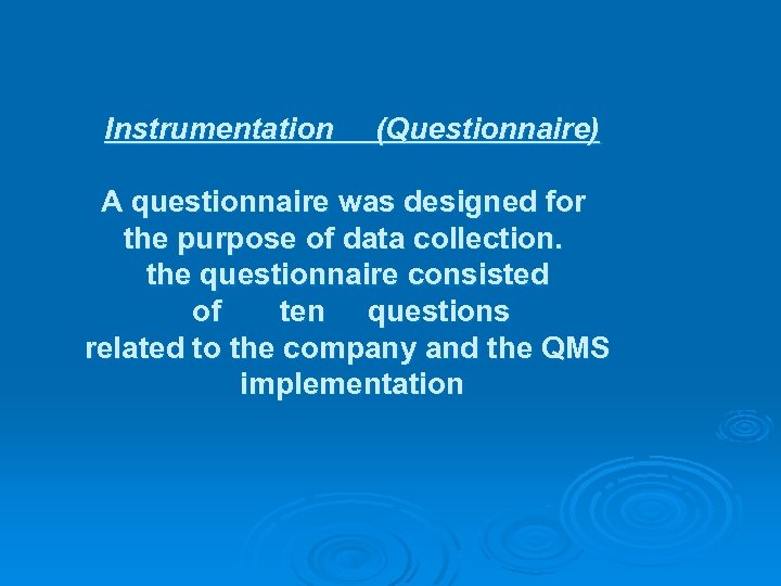Instrumentation (Questionnaire) A questionnaire was designed for the purpose of data collection. the questionnaire