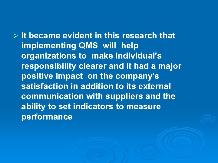 Ø It became evident in this research that implementing QMS will help organizations to