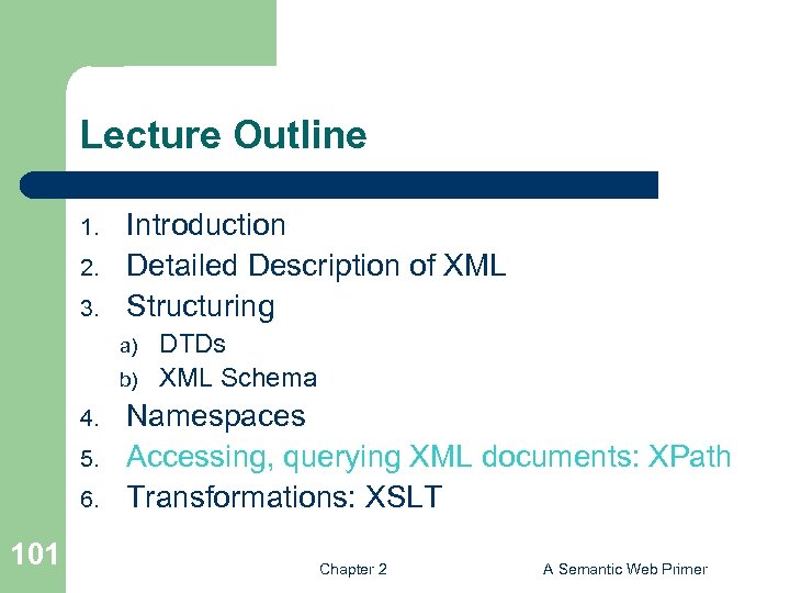 Lecture Outline 1. 2. 3. Introduction Detailed Description of XML Structuring a) b) 4.