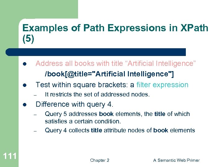 Examples of Path Expressions in XPath (5) l l Address all books with title