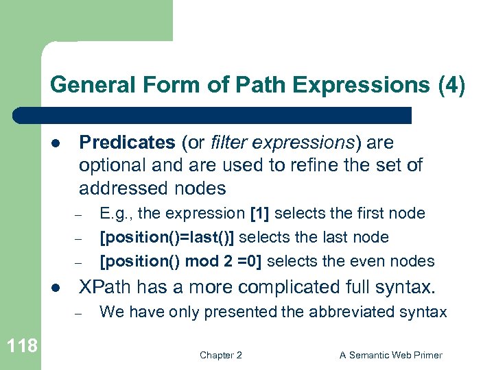 General Form of Path Expressions (4) l Predicates (or filter expressions) are optional and