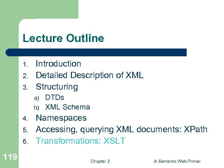 Lecture Outline 1. 2. 3. Introduction Detailed Description of XML Structuring a) b) 4.