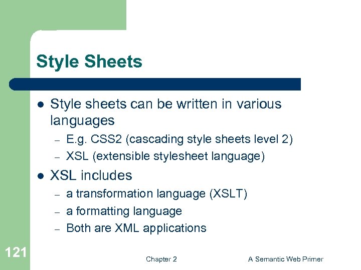 Style Sheets l Style sheets can be written in various languages – – l