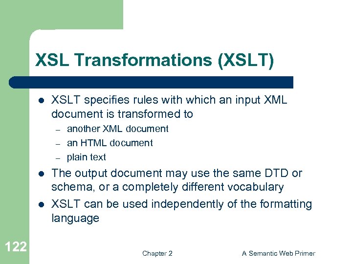 XSL Transformations (XSLT) l XSLT specifies rules with which an input XML document is