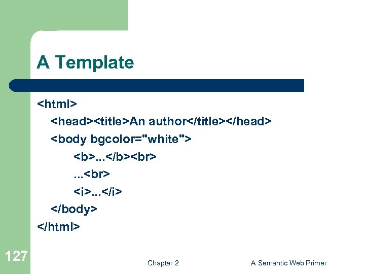 A Template <html> <head><title>An author</title></head> <body bgcolor="white"> <b>. . . </b> . . .