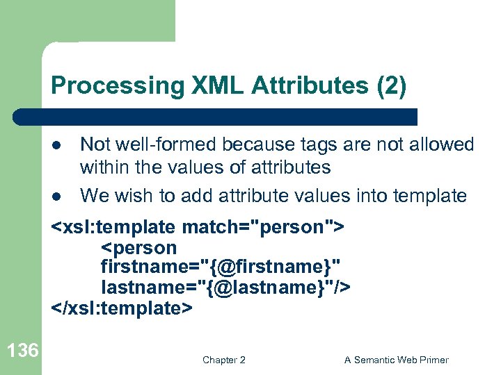 Processing XML Attributes (2) l l Not well-formed because tags are not allowed within