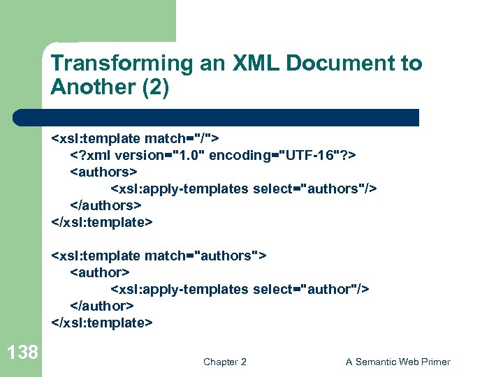 Transforming an XML Document to Another (2) <xsl: template match="/"> <? xml version="1. 0"