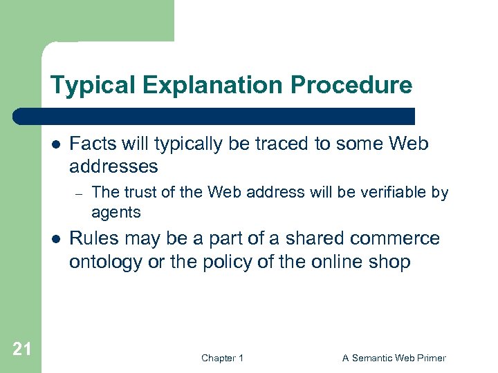 Typical Explanation Procedure l Facts will typically be traced to some Web addresses –