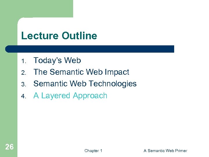 Lecture Outline 1. 2. 3. 4. 26 Today’s Web The Semantic Web Impact Semantic