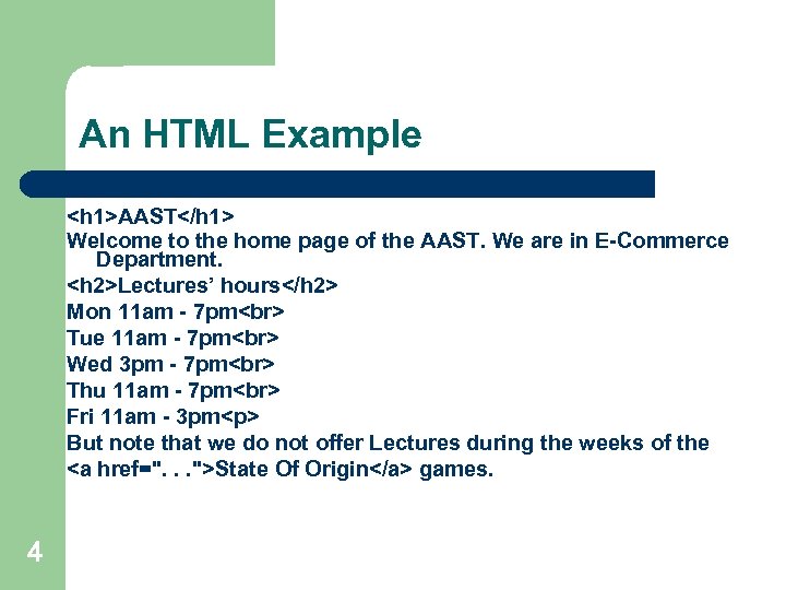 An HTML Example <h 1>AAST</h 1> Welcome to the home page of the AAST.