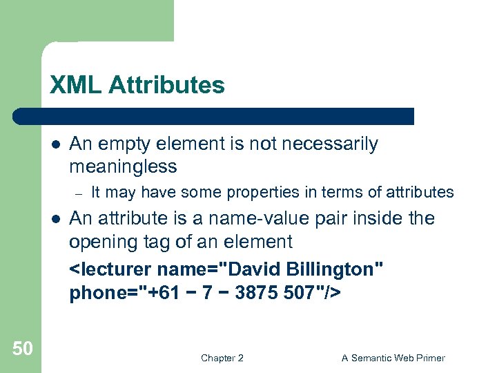 XML Attributes l An empty element is not necessarily meaningless – l 50 It