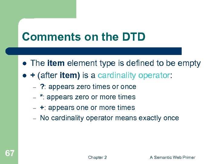 Comments on the DTD l l The item element type is defined to be