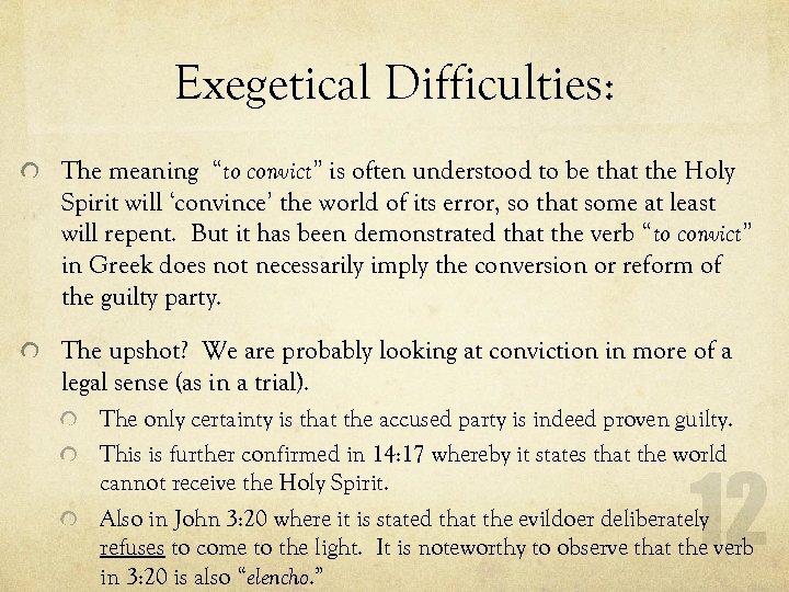 Exegetical Difficulties: The meaning “to convict” is often understood to be that the Holy