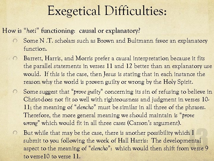 Exegetical Difficulties: How is “hoti” functioning: causal or explanatory? Some N. T. scholars such