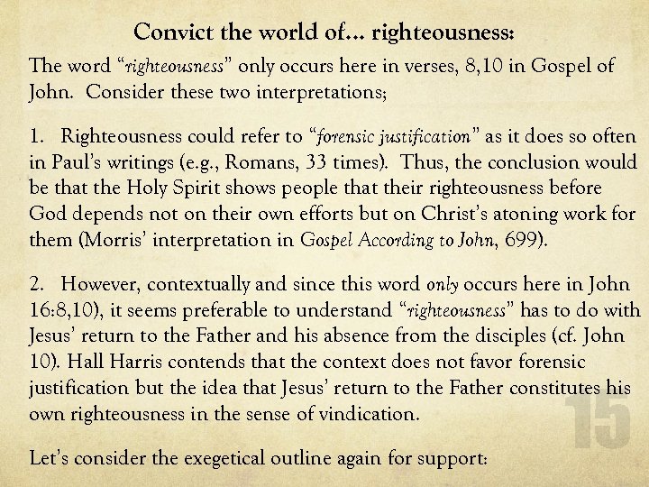 Convict the world of… righteousness: The word “righteousness” only occurs here in verses, 8,