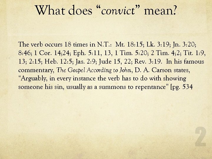 What does “convict” mean? The verb occurs 18 times in N. T. : Mt.