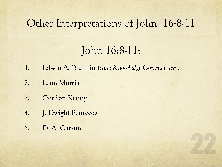 Other Interpretations of John 16: 8 -11: 1. Edwin A. Blum in Bible Knowledge