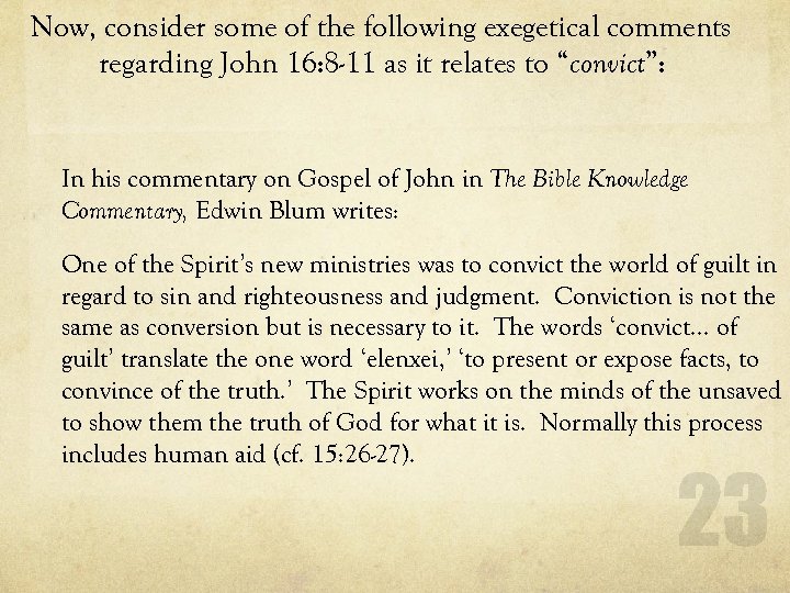 Now, consider some of the following exegetical comments regarding John 16: 8 -11 as
