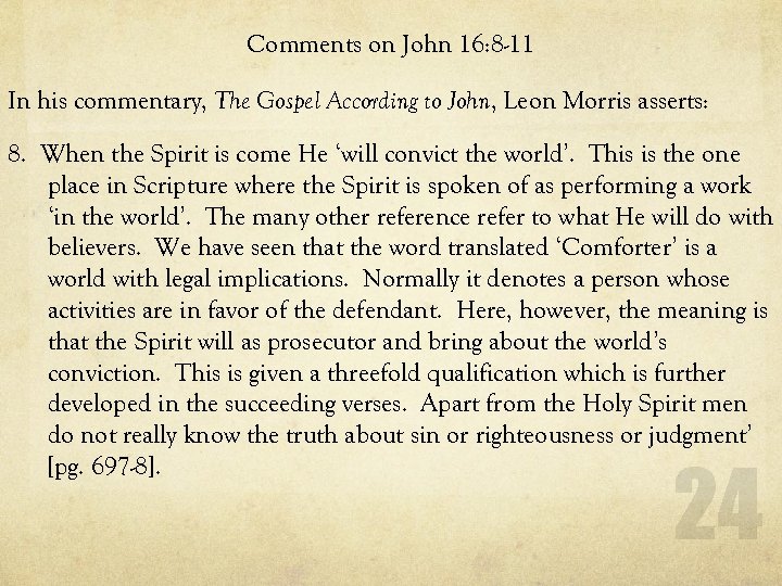 Comments on John 16: 8 -11 In his commentary, The Gospel According to John,
