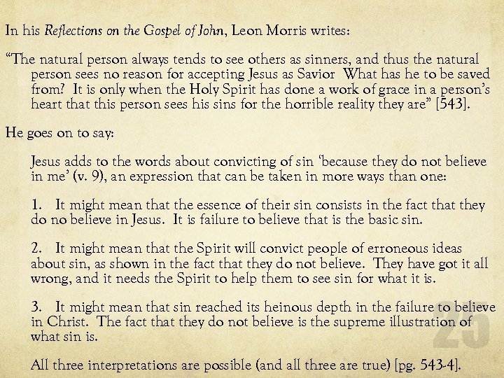 In his Reflections on the Gospel of John, Leon Morris writes: “The natural person