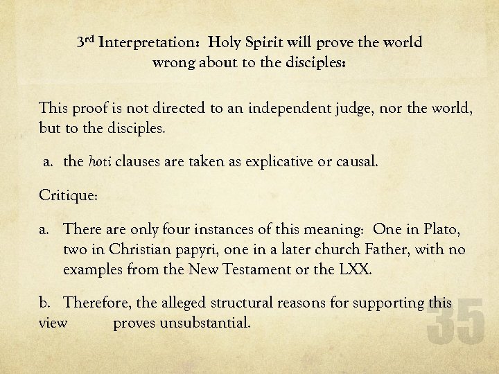 3 rd Interpretation: Holy Spirit will prove the world wrong about to the disciples: