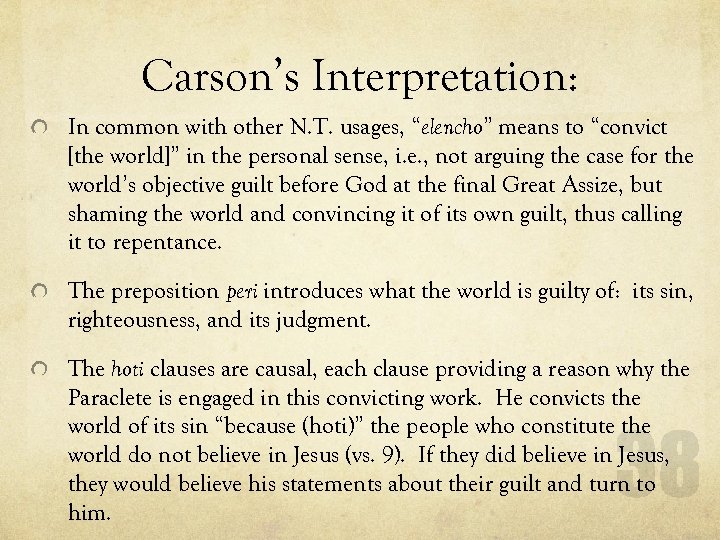 Carson’s Interpretation: In common with other N. T. usages, “elencho” means to “convict [the