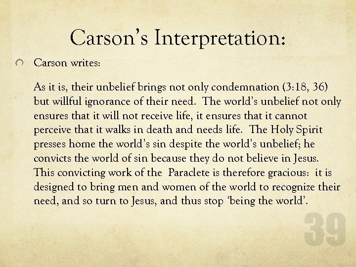 Carson’s Interpretation: Carson writes: As it is, their unbelief brings not only condemnation (3: