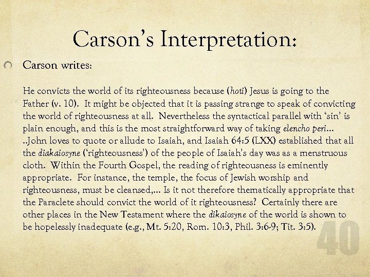 Carson’s Interpretation: Carson writes: He convicts the world of its righteousness because (hoti) Jesus