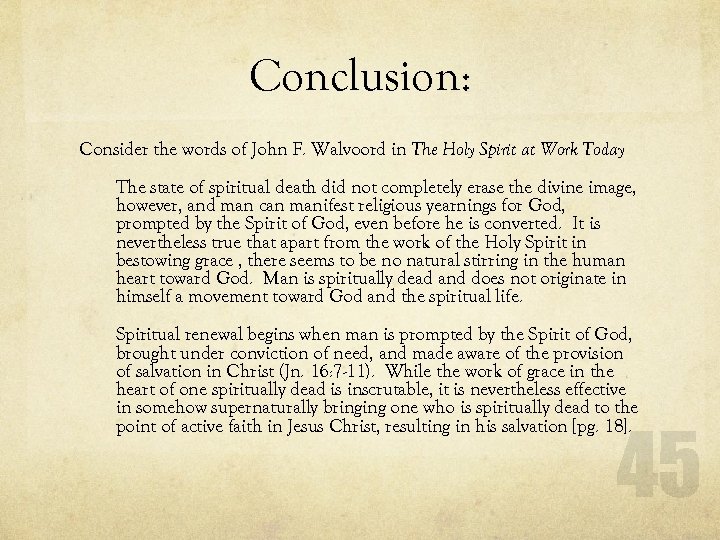 Conclusion: Consider the words of John F. Walvoord in The Holy Spirit at Work