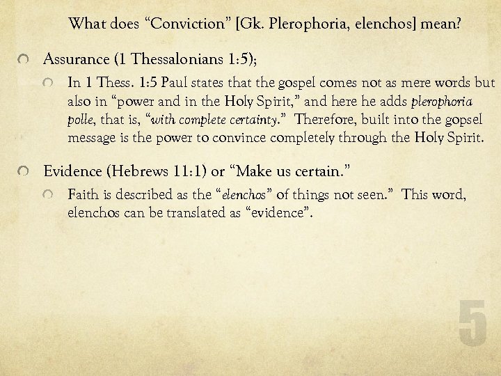 What does “Conviction” [Gk. Plerophoria, elenchos] mean? Assurance (1 Thessalonians 1: 5); In 1