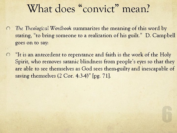 What does “convict” mean? Theological Wordbook summarizes the meaning of this word by stating,