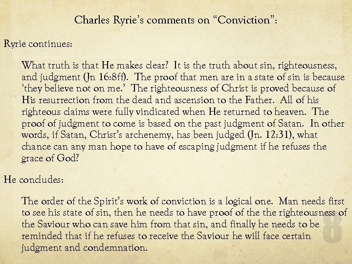 Charles Ryrie’s comments on “Conviction”: Ryrie continues: What truth is that He makes clear?