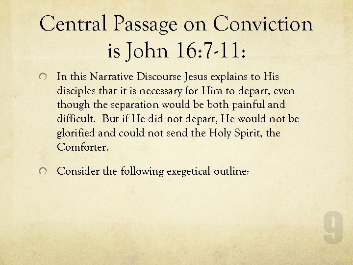Central Passage on Conviction is John 16: 7 -11: In this Narrative Discourse Jesus