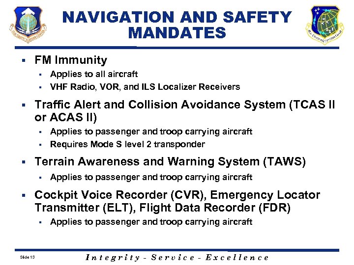 NAVIGATION AND SAFETY MANDATES § FM Immunity Applies to all aircraft § VHF Radio,