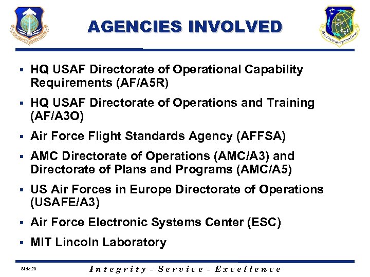 AGENCIES INVOLVED § HQ USAF Directorate of Operational Capability Requirements (AF/A 5 R) §