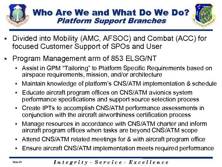 Who Are We and What Do We Do? Platform Support Branches § Divided into