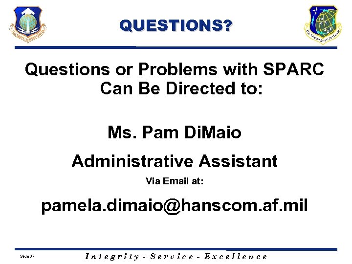 QUESTIONS? Questions or Problems with SPARC Can Be Directed to: Ms. Pam Di. Maio