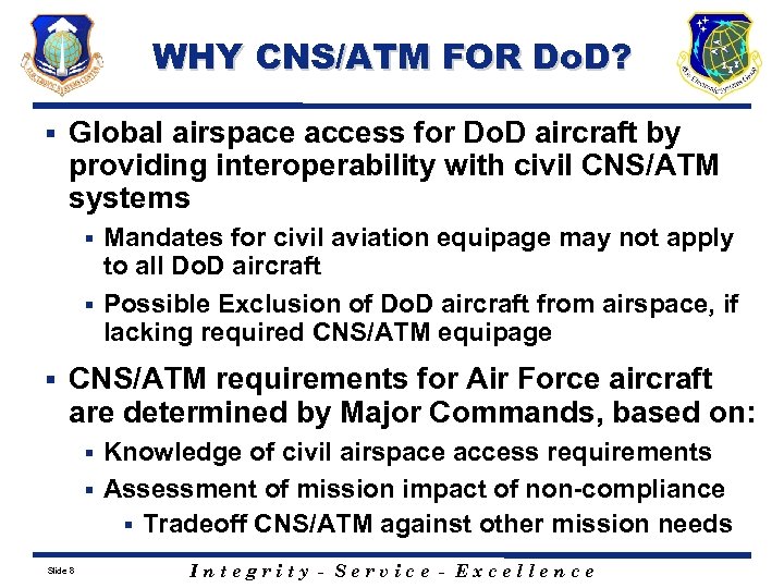 WHY CNS/ATM FOR Do. D? § Global airspace access for Do. D aircraft by