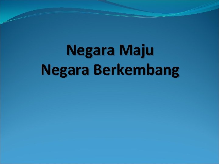 Negara Maju Negara Berkembang 