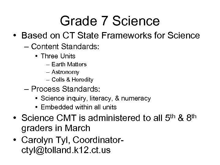 Grade 7 Science • Based on CT State Frameworks for Science – Content Standards: